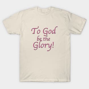 To God be the Glory T-Shirt